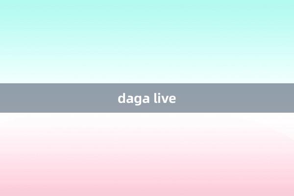 daga live