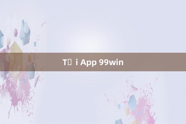 Tải App 99win