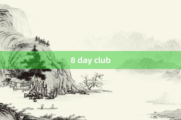 8 day club