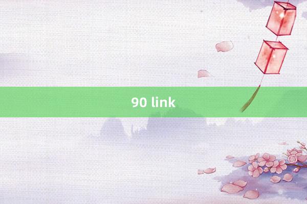 90 link