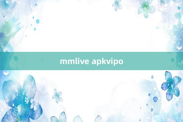 mmlive apkvipo