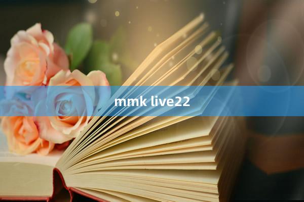 mmk live22